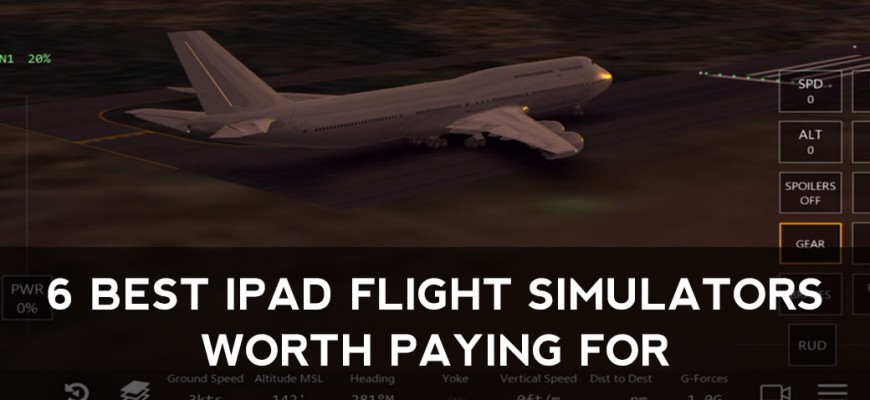 6 Best iPad Flight Simulators Worth Paying For